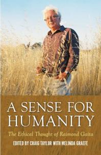 A Sense for Humanity : The Ethical Thought of Raimond Gaita