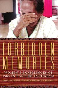 Forbidden Memories : Women's experiences of 1965 in Eastern Indonesia