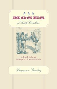 Moses of South Carolina : A Jewish Scalawag During Radical Reconstruction