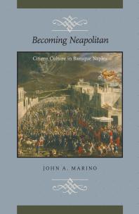 Becoming Neapolitan : Citizen Culture in Baroque Naples