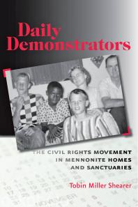 Daily Demonstrators : The Civil Rights Movement in Mennonite Homes and Sanctuaries