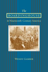 The Boardinghouse in Nineteenth-Century America