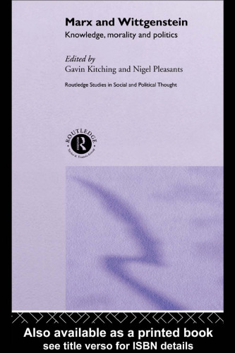 Marx and Wittgenstein: Knowledge, Morality and Politics