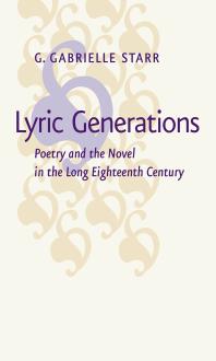 Lyric Generations : Poetry and the Novel in the Long Eighteenth Century