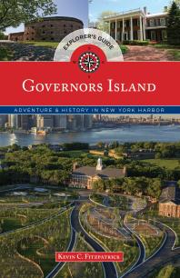 Governors Island Explorer's Guide : Adventure & History in New York Harbor