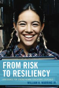 From Risk to Resiliency : A Resource for Strengthening Education's Stepchild