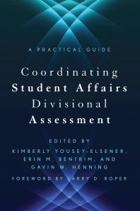 Coordinating Student Affairs Divisional Assessment : A Practical Guide