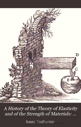 A History of the Theory of Elasticity and of the Strength of Materials: From Galilei to the Present Time