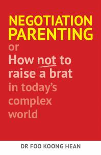 Negotiation Parenting : Or how not to raise a brat in today's complex world