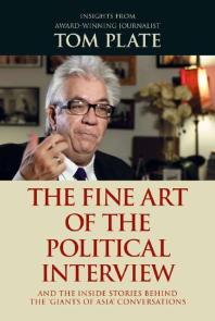 The Fine Art of the Political Interview : And the inside stories behind the 