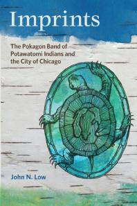 Imprints : The Pokagon Band of Potawatomi Indians and the City of Chicago