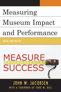 Measuring Museum Impact and Performance : Theory and Practice