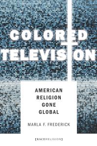 Colored Television : American Religion Gone Global