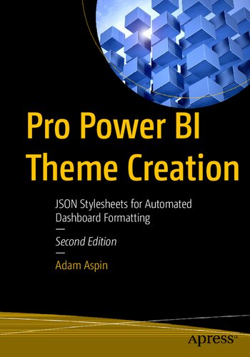 Pro Power BI Theme Creation: JSON Stylesheets for Automated Dashboard Formatting