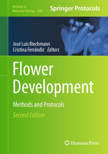 Flower Development: Methods and Protocols (Methods in Molecular Biology, 2686)