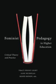 Feminist Pedagogy in Higher Education : Critical Theory and Practice