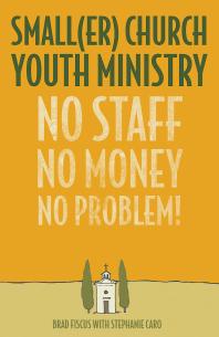 Smaller Church Youth Ministry : No Staff, No Money, No Problem!
