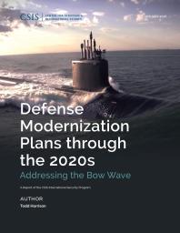 Defense Modernization Plans Through The 2020s : Addressing the Bow Wave