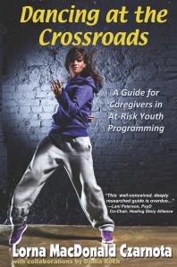 Dancing at the Crossroads : A Guide for Caregivers in at-Risk Youth Programs