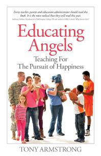 Educating Angels : Teaching for the Pursuit of Happiness