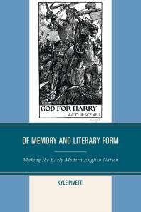 Of Memory and Literary Form : Making the Early Modern English Nation