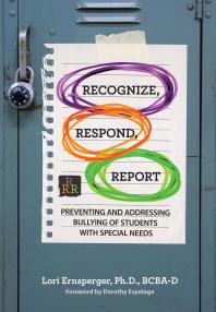 Recognize, Respond, Report : Preventing and Addressing Bullying of Students with Special Needs