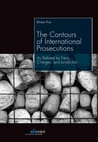 The Contours of International Prosecutions : As Defined by Facts, Charges, and Jurisdiction