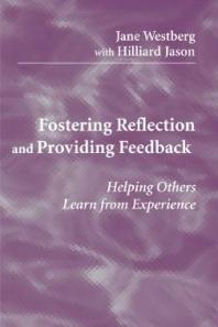 Fostering Reflection and Providing Feedback : Helping Others Learn from Experience : Helping Others Learn from Experience
