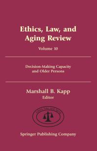 Ethics, Law, and Aging Review, Volume 10 : Decision-Making Capacity and Older Persons