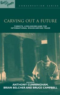 Carving Out a Future : Forests, Livelihoods and the International Woodcarving Trade