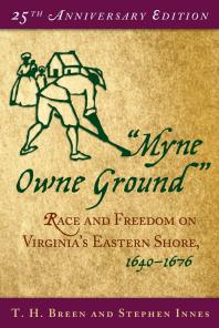 Myne Owne Ground : Race and Freedom on Virginia's Eastern Shore, 1640-1676