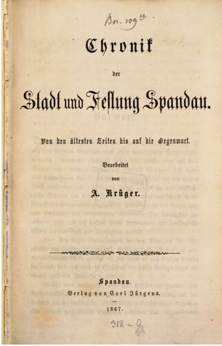 Chronik der Stadt und Festung Spandau. Von den ältesten Zeiten bis auf die Gegenwart