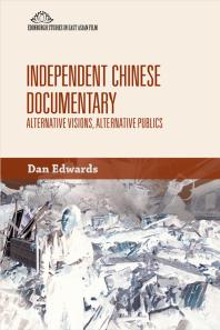 Independent Chinese Documentary : Alternative Visions, Alternative Publics