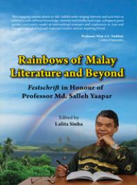 Rainbows of Malay Literature and Beyond: Festshrift in Honour of Professor Md. Salleh Yaapar