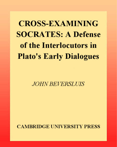 Cross-Examining Socrates: A Defense of the Interlocutors in Plato's Early Dialogues