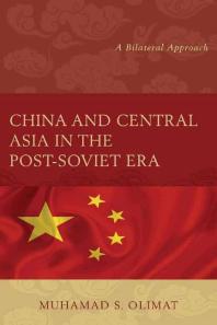 China and Central Asia in the Post-Soviet Era : A Bilateral Approach