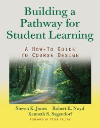 Building a Pathway to Student Learning : A How-To Guide to Course Design