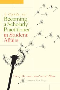 A Guide to Becoming a Scholarly Practitioner in Student Affairs