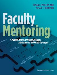 Faculty Mentoring : A Practical Manual for Mentors, Mentees, Administrators, and Faculty Developers