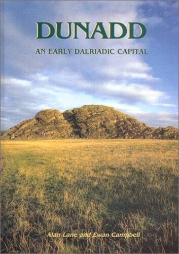 Dunadd: An Early Dalriadic Capital