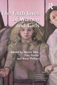 The Faith Lives of Women and Girls : Qualitative Research Perspectives