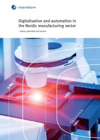 Digitalisation and automation in the Nordic manufacturing sector : – Status, potentials and barriers
