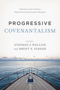 Progressive Covenantalism : Charting a Course Between Dispensational and Covenantal Theologies