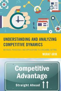 Understanding and Analyzing Competitive Dynamics : Methods, Processes, and Applications to a Regional Setting