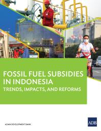 Fossil Fuel Subsidies in Indonesia : Trends, Impacts, and Reforms