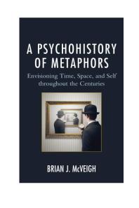 A Psychohistory of Metaphors : Envisioning Time, Space, and Self through the Centuries