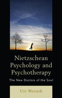 Nietzschean Psychology and Psychotherapy : The New Doctors of the Soul