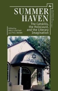 Summer Haven : The Catskills, the Holocaust, and the Literary Imagination