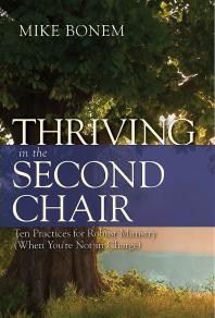 Thriving in the Second Chair : Ten Practices for Robust Ministry (When You're Not in Charge)