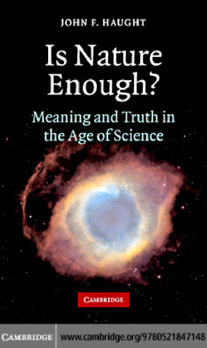 Is Nature Enough?: Meaning and Truth in the Age of Science